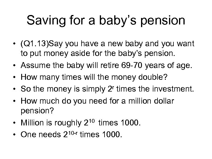Saving for a baby’s pension • (Q 1. 13)Say you have a new baby