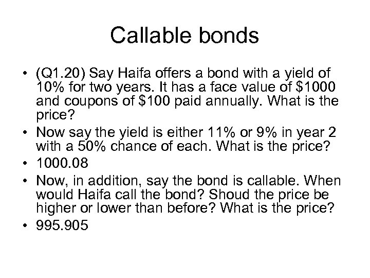 Callable bonds • (Q 1. 20) Say Haifa offers a bond with a yield