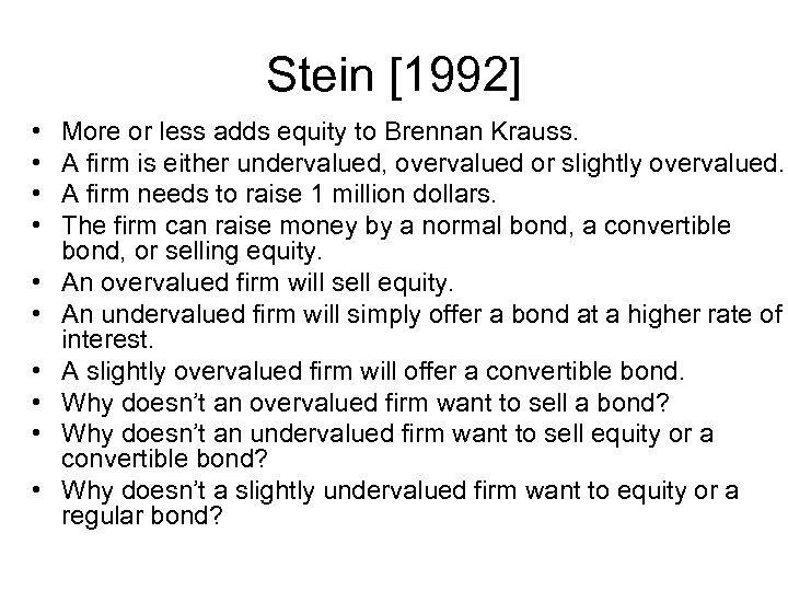 Stein [1992] • • • More or less adds equity to Brennan Krauss. A