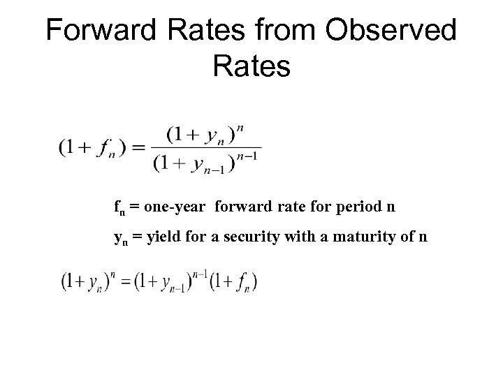Forward Rates from Observed Rates fn = one-year forward rate for period n yn