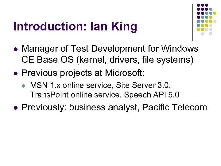Introduction: Ian King l l Manager of Test Development for Windows CE Base OS