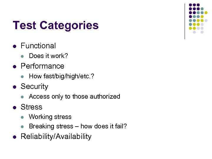 Test Categories l Functional l l Performance l l Access only to those authorized