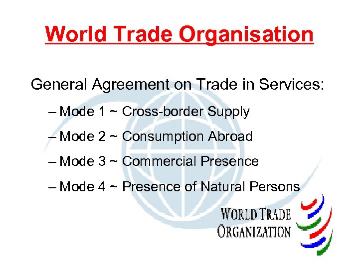 World Trade Organisation General Agreement on Trade in Services: – Mode 1 ~ Cross-border