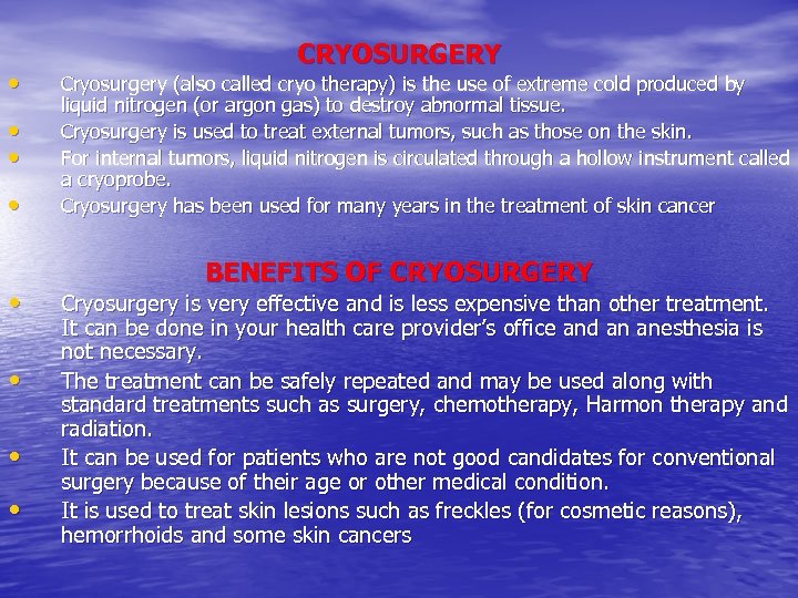  • • CRYOSURGERY Cryosurgery (also called cryo therapy) is the use of extreme