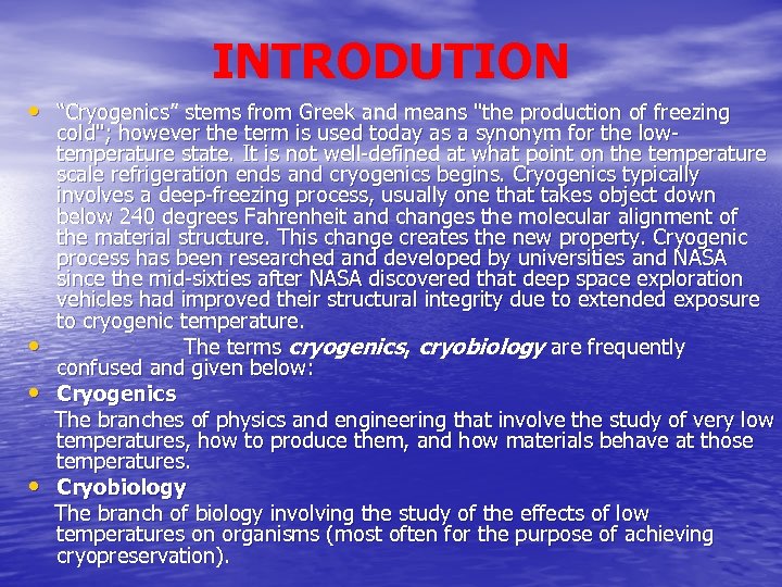 INTRODUTION • “Cryogenics” stems from Greek and means "the production of freezing • •