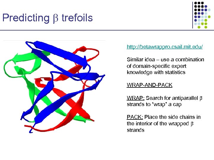 Predicting trefoils http: //betawrappro. csail. mit. edu/ Similar idea – use a combination of