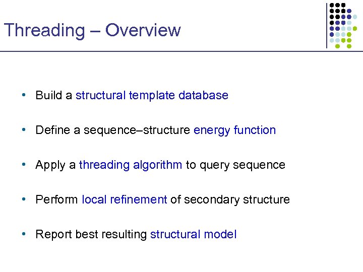 Threading – Overview • Build a structural template database • Define a sequence–structure energy