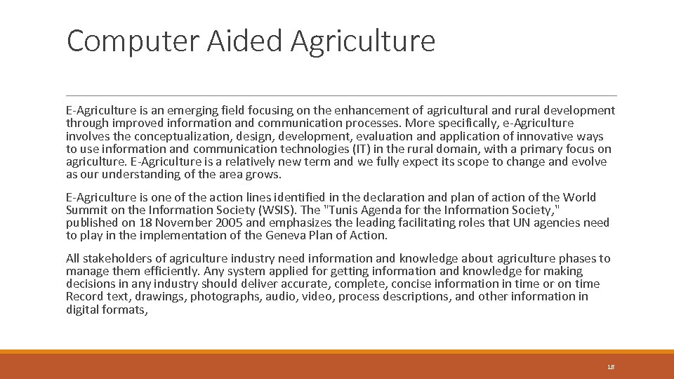 Computer Aided Agriculture E-Agriculture is an emerging field focusing on the enhancement of agricultural