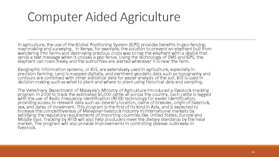 Computer Aided Agriculture In agriculture, the use of the Global Positioning System (GPS) provides