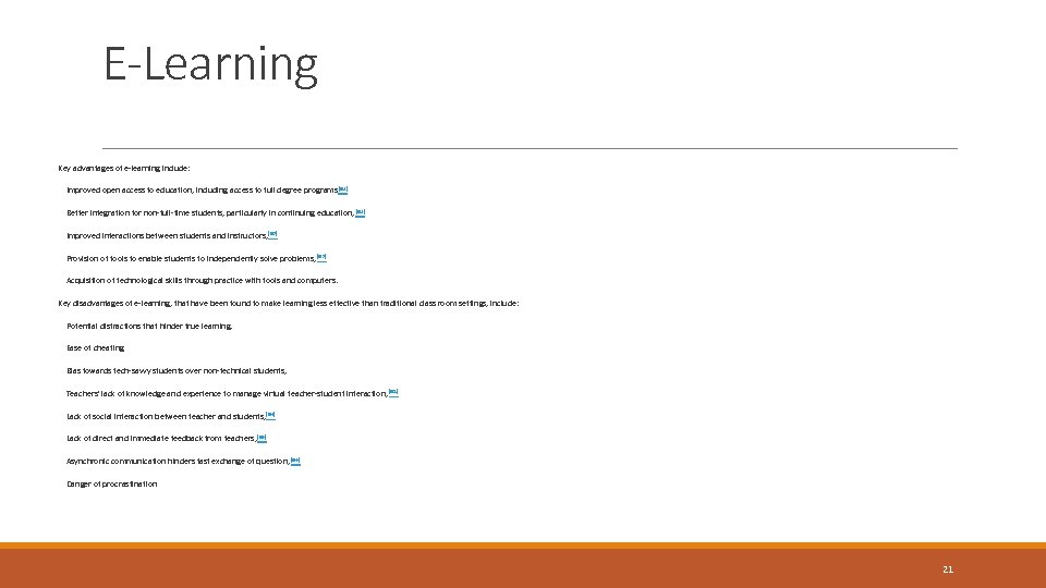 E-Learning Key advantages of e-learning include: Improved open access to education, including access to