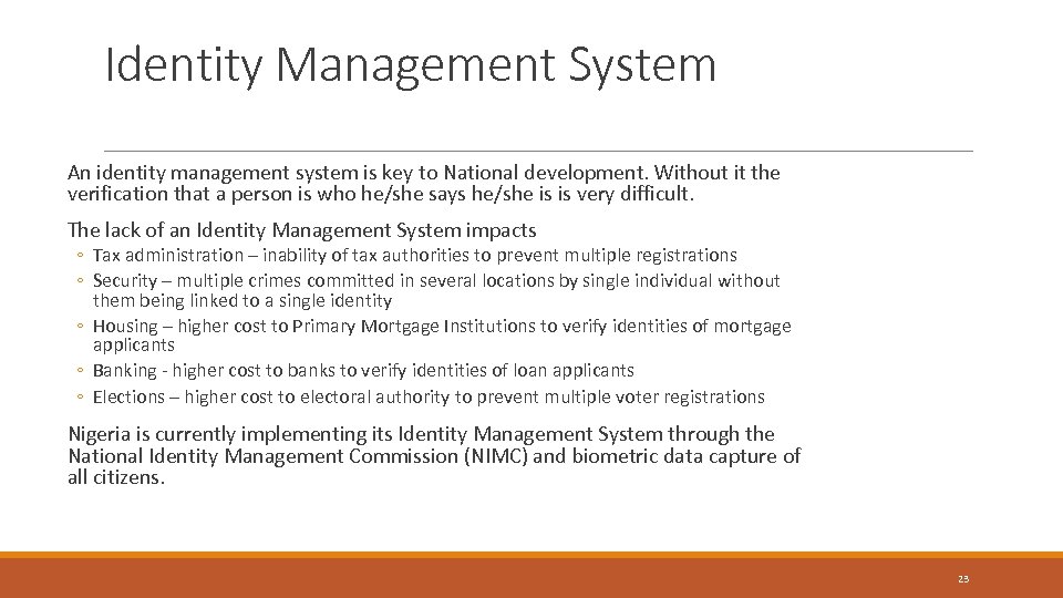 Identity Management System An identity management system is key to National development. Without it
