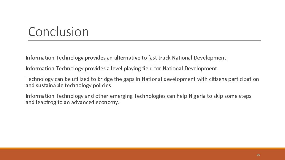 Conclusion Information Technology provides an alternative to fast track National Development Information Technology provides