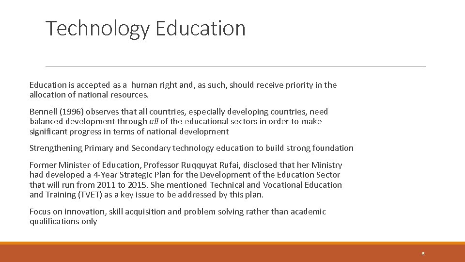 Technology Education is accepted as a human right and, as such, should receive priority
