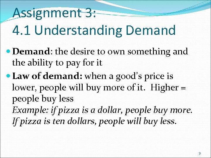 Assignment 3: 4. 1 Understanding Demand: the desire to own something and the ability