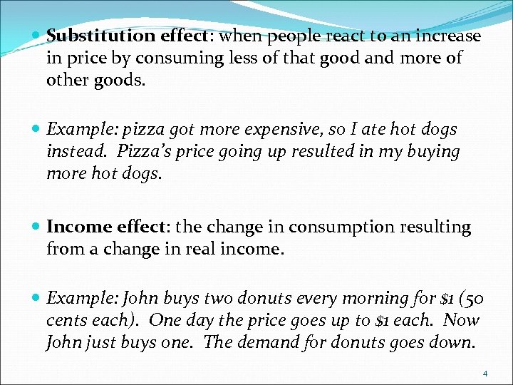  Substitution effect: when people react to an increase in price by consuming less