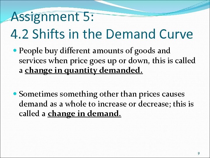 Assignment 5: 4. 2 Shifts in the Demand Curve People buy different amounts of