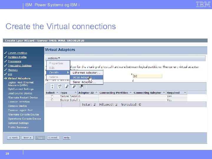 IBM Power Systems og IBM i Create the Virtual connections 29 