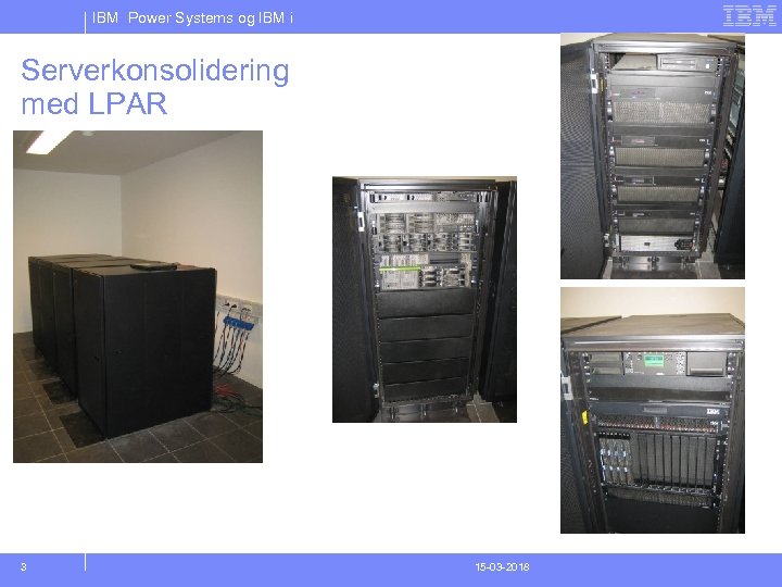 IBM Power Systems og IBM i Serverkonsolidering med LPAR 3 15 -03 -2018 