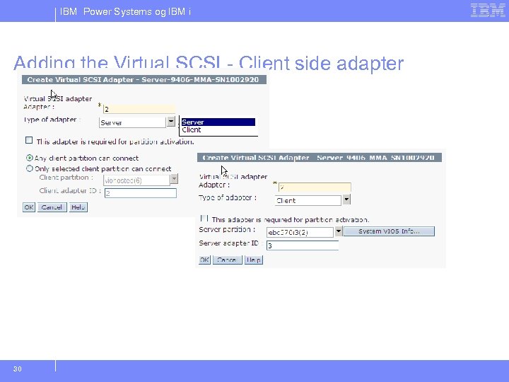 IBM Power Systems og IBM i Adding the Virtual SCSI - Client side adapter