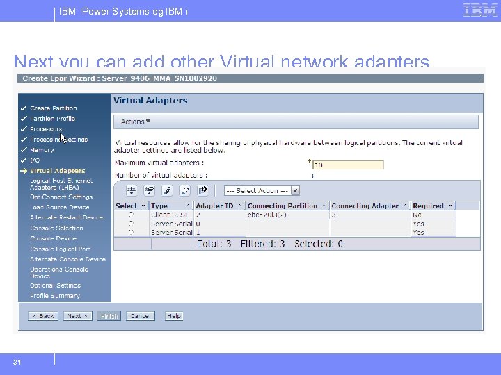 IBM Power Systems og IBM i Next you can add other Virtual network adapters