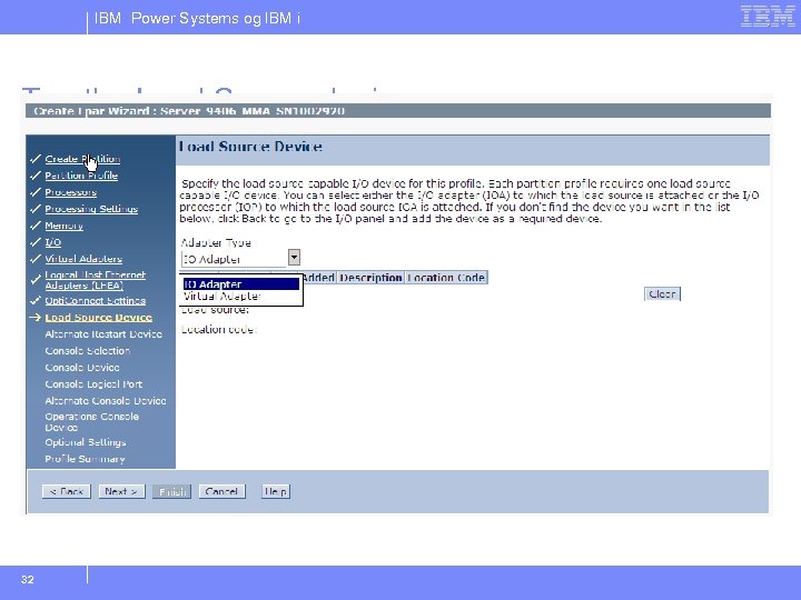 IBM Power Systems og IBM i Tag the Load Source device 32 
