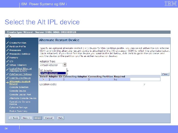 IBM Power Systems og IBM i Select the Alt IPL device 34 