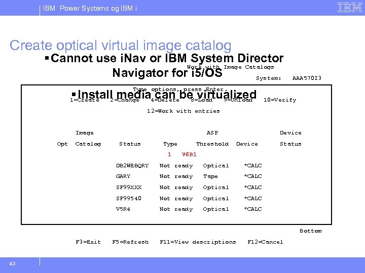 IBM Power Systems og IBM i Create optical virtual image catalog § Cannot use