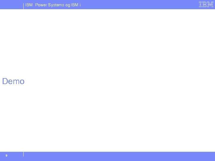 IBM Power Systems og IBM i Demo 9 