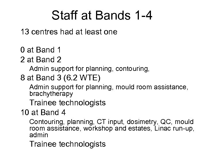 Staff at Bands 1 -4 • 13 centres had at least one • 0