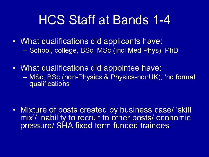 HCS Staff at Bands 1 -4 • What qualifications did applicants have: – School,