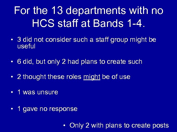 For the 13 departments with no HCS staff at Bands 1 -4. • 3