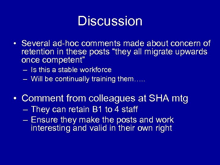 Discussion • Several ad-hoc comments made about concern of retention in these posts “they