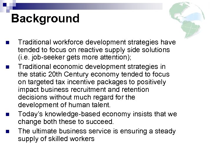 Background n n Traditional workforce development strategies have tended to focus on reactive supply