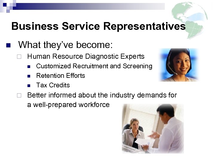 Business Service Representatives n What they’ve become: ¨ Human Resource Diagnostic Experts n n