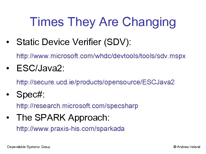 Times They Are Changing • Static Device Verifier (SDV): http: //www. microsoft. com/whdc/devtools/sdv. mspx