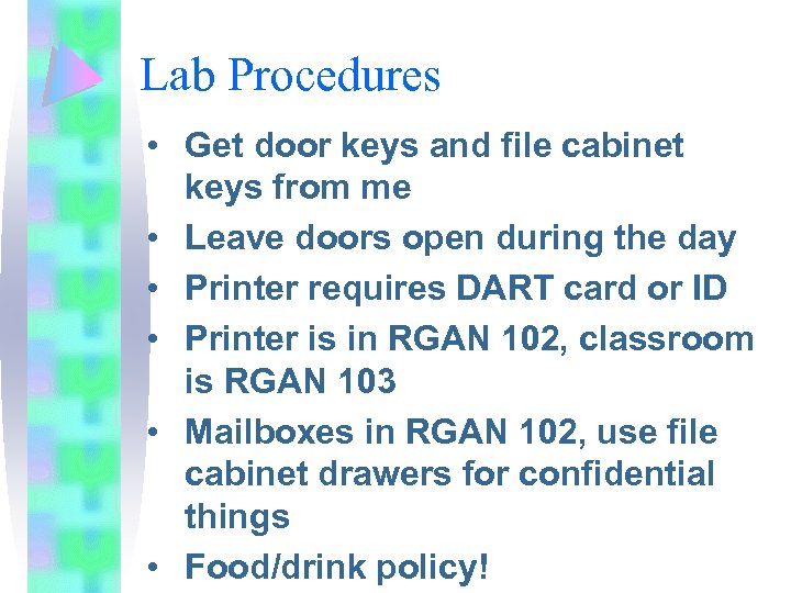 Lab Procedures • Get door keys and file cabinet keys from me • Leave