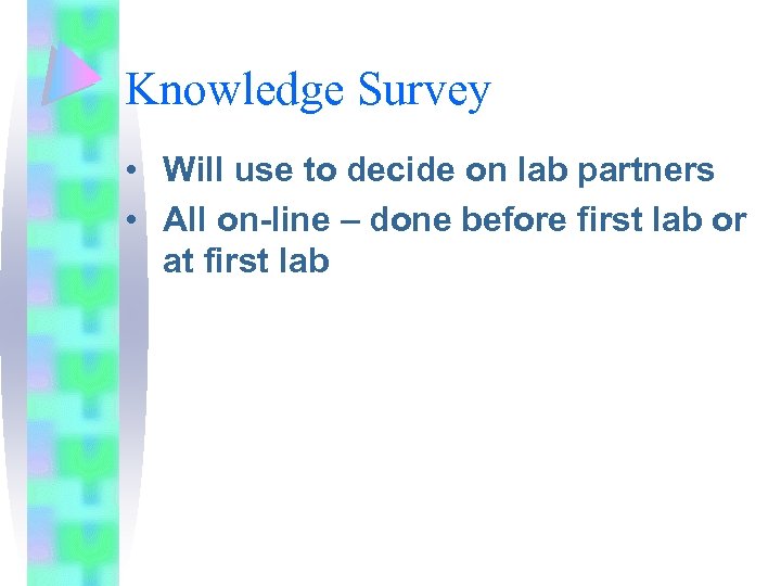 Knowledge Survey • Will use to decide on lab partners • All on-line –