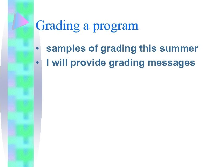 Grading a program • samples of grading this summer • I will provide grading