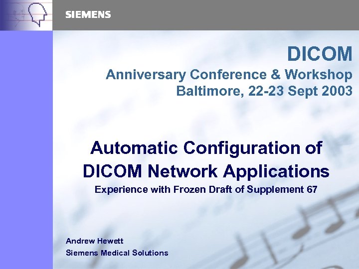 DICOM Anniversary Conference & Workshop Baltimore, 22 -23 Sept 2003 Automatic Configuration of DICOM