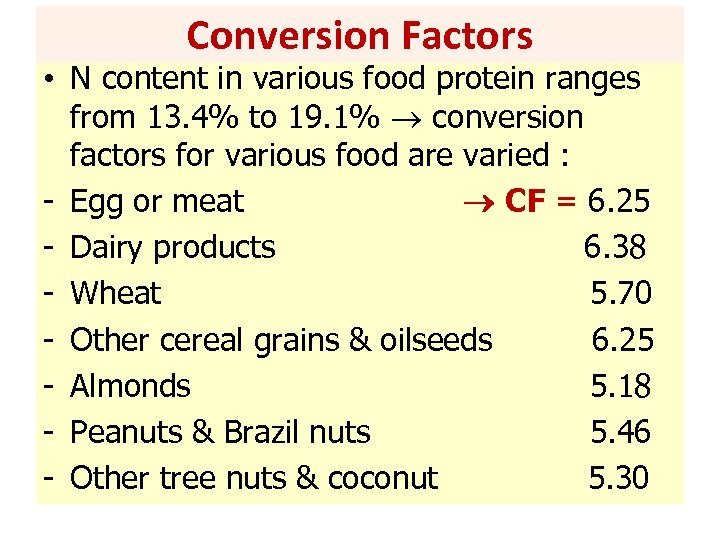 Conversion Factors • N content in various food protein ranges from 13. 4% to