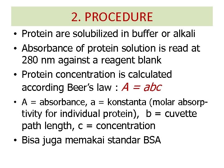 2. PROCEDURE • Protein are solubilized in buffer or alkali • Absorbance of protein