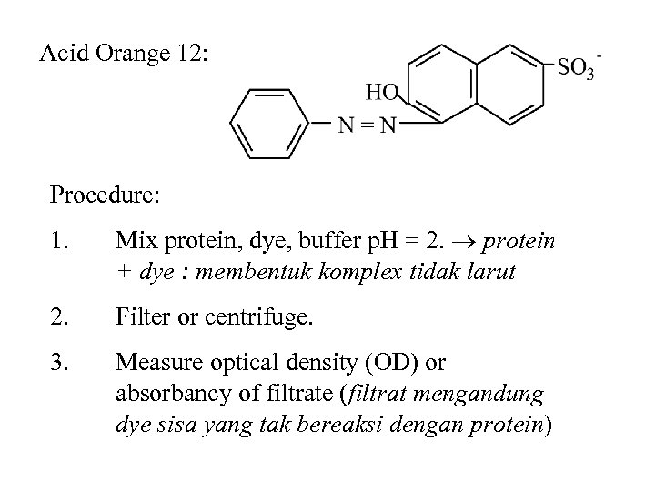 Acid Orange 12: Procedure: 1. Mix protein, dye, buffer p. H = 2. protein