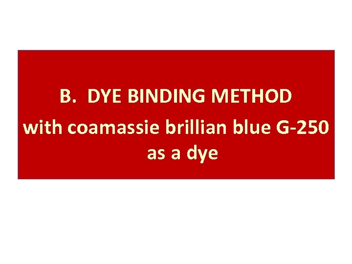 B. DYE BINDING METHOD with coamassie brillian blue G-250 as a dye 