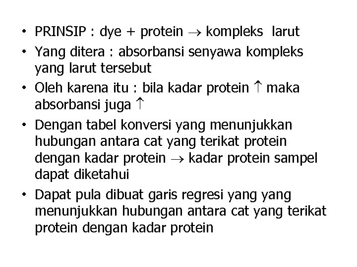  • PRINSIP : dye + protein kompleks larut • Yang ditera : absorbansi
