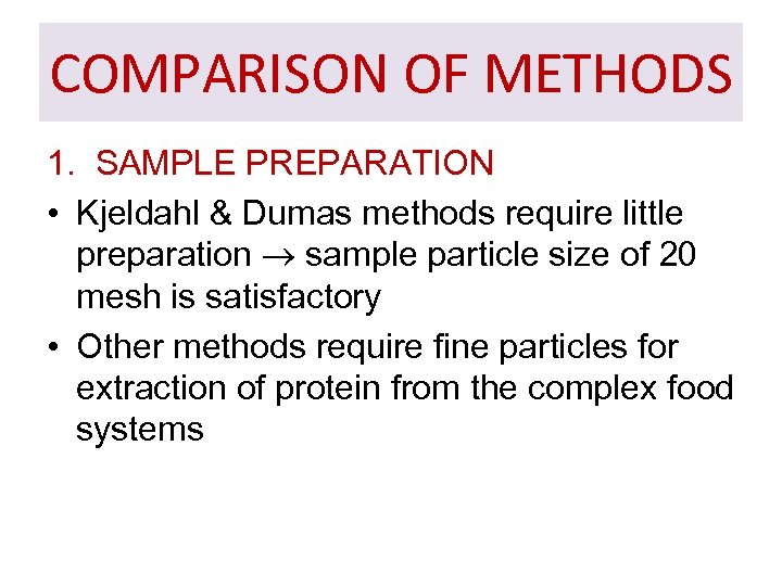 COMPARISON OF METHODS 1. SAMPLE PREPARATION • Kjeldahl & Dumas methods require little preparation