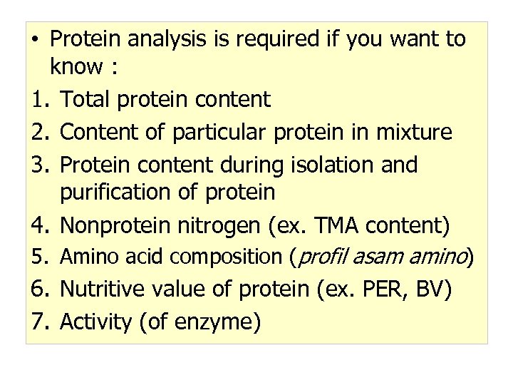  • Protein analysis is required if you want to know : 1. Total