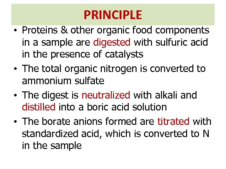 PRINCIPLE • Proteins & other organic food components in a sample are digested with