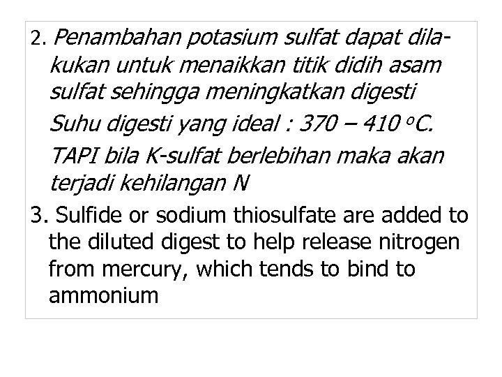 2. Penambahan potasium sulfat dapat dila- kukan untuk menaikkan titik didih asam sulfat sehingga