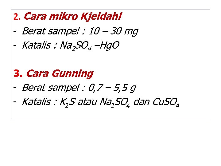2. Cara mikro Kjeldahl - Berat sampel : 10 – 30 mg - Katalis