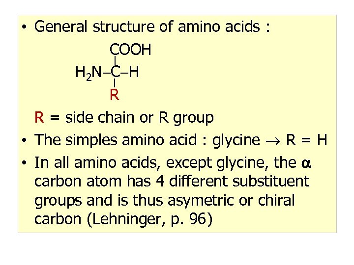  • General structure of amino acids : COOH H 2 N C H
